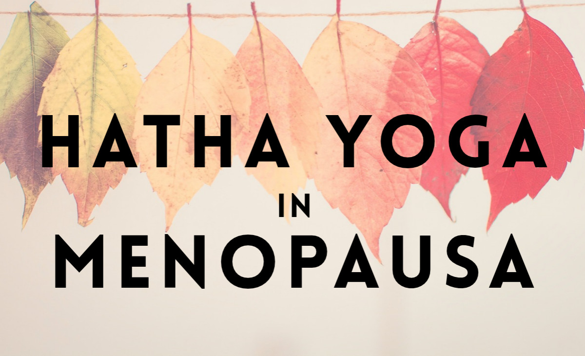 Hatha Yoga e Menopausa: Come ritrovare l'equilibrio e calmare i cambiamenti del corpo